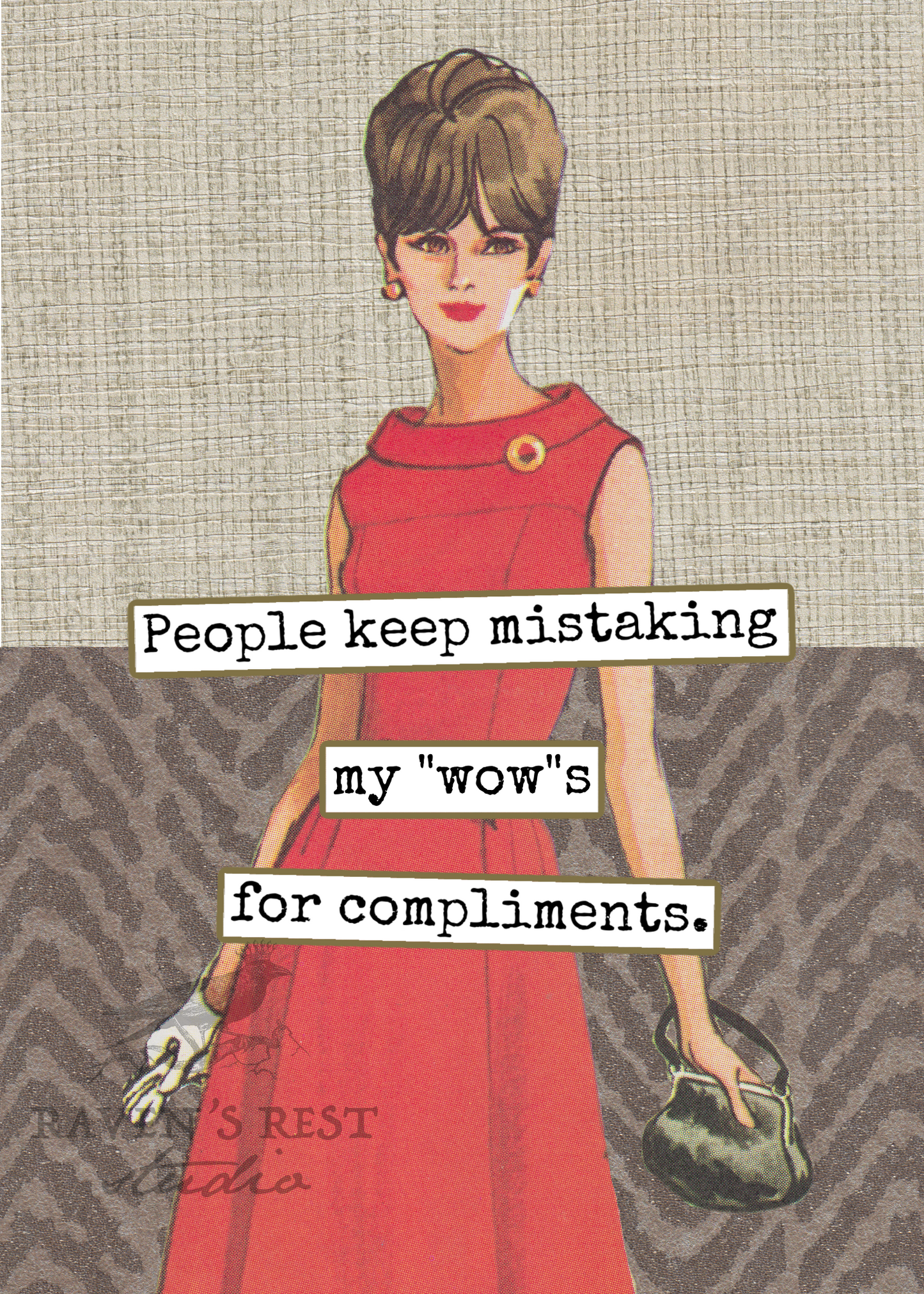 Raven's Rest Studio | Greeting Card - People Keep Mistaking My "Wow"s For Compliments.