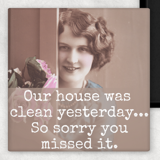 Raven's Rest Studio | Fridge Magnet - Our House Was Clean Yesterday...