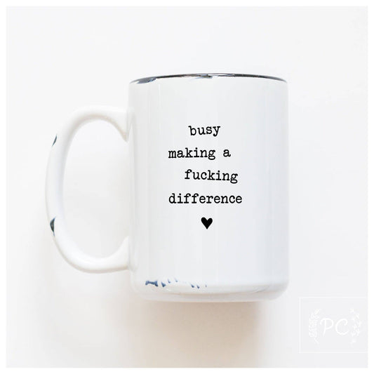 Prairie Chick Prints | Mug - Busy Making a Fucking Difference